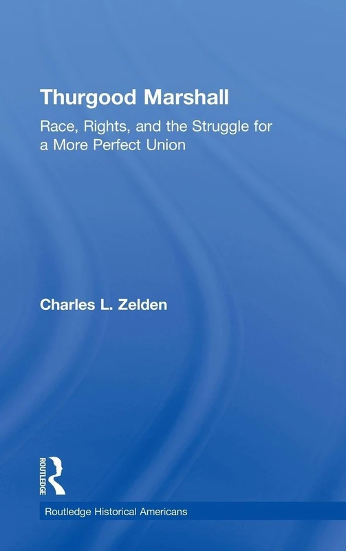 Routledge Thurgood Marshall: Race, Rights, and the Struggle