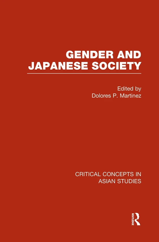 Gender and Japanese Society (Critical Concepts in Asian Studies)