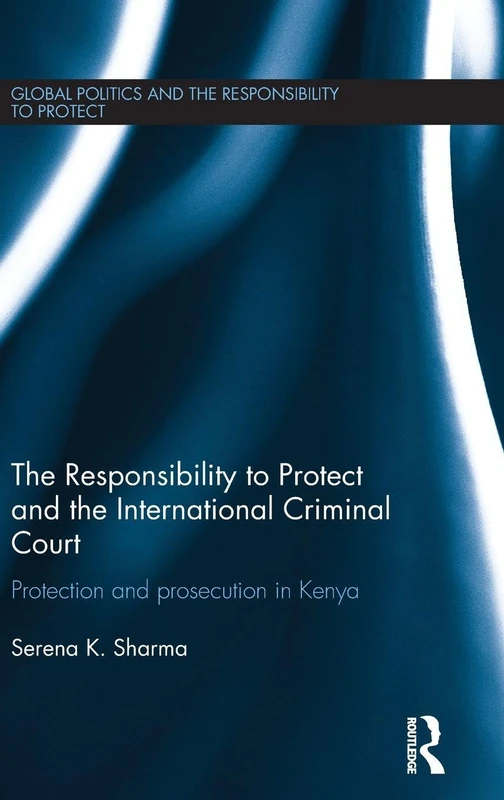 Routledge - The Responsibility to Protect and the ICC in Kenya