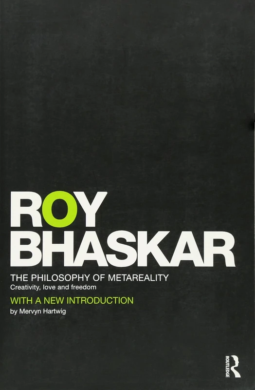 The Philosophy of MetaReality: Creativity, Love and Freedom (Classical Texts in Critical Realism Routledge Critical Realism)