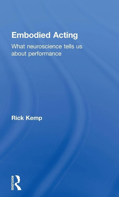 Embodied Acting: What Neuroscience Tells Us About Performance