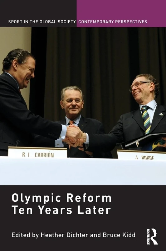 Olympic Reform Ten Years Later (Sport in the Global Society – Contemporary Perspectives)