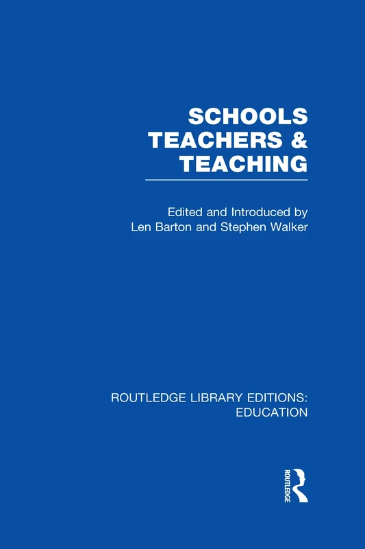 Schools, Teachers and Teaching (RLE Edu N) (Routledge Library Editions: Education)