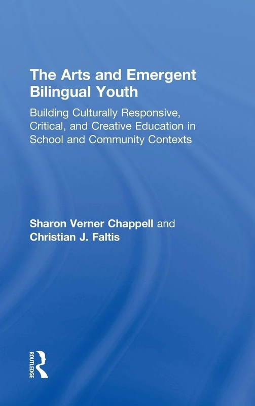 The Arts and Emergent Bilingual Youth: Building Culturally Responsive, Critical and Creative Education in School and Community Contexts - Image 1