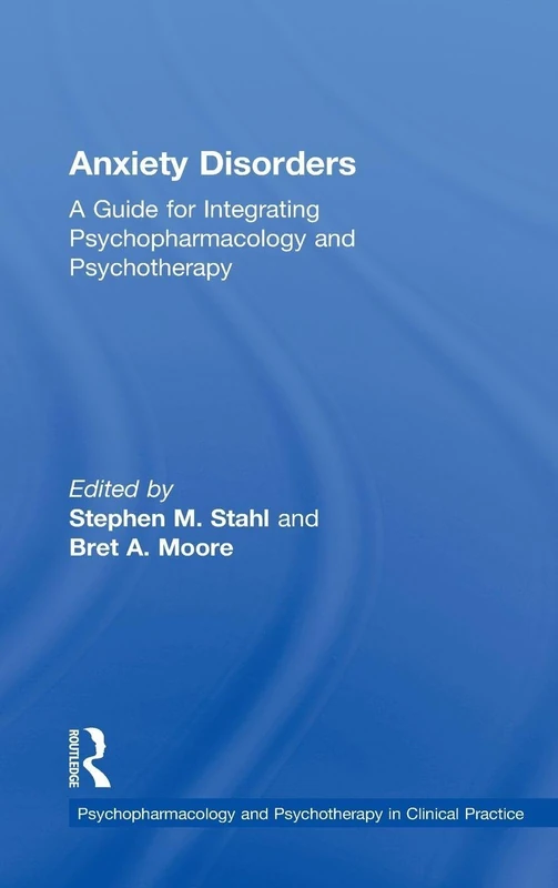 Anxiety Disorders: A Guide for Integrating Psychopharmacology and Psychotherapy (Clinical Topics in Psychology and Psychiatry)