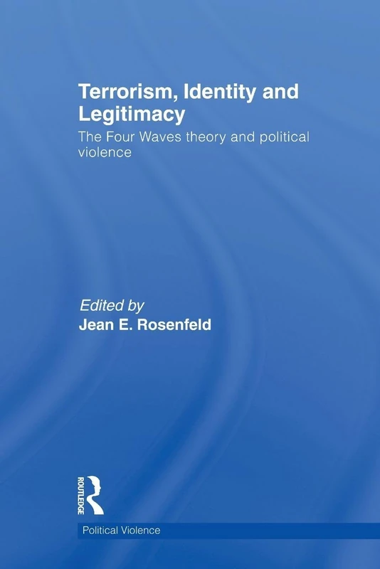 Terrorism, Identity and Legitimacy: The Four Waves theory and political violence