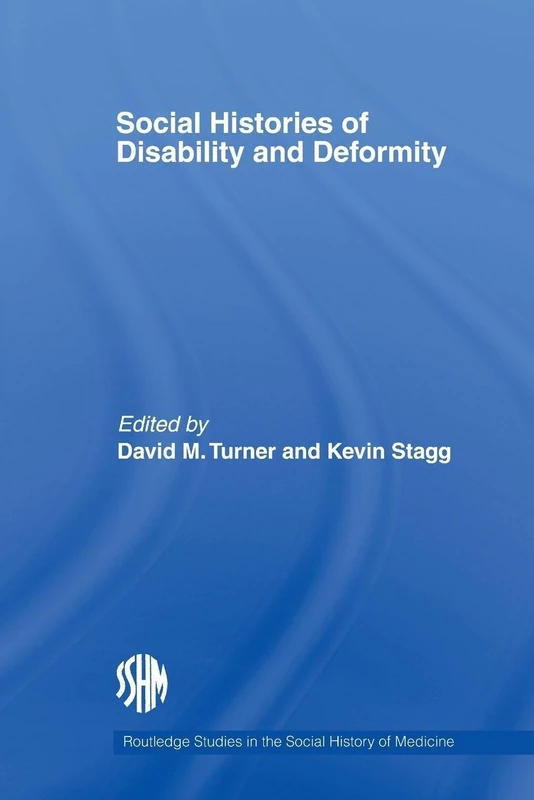 Social Histories of Disability and Deformity: Bodies, Images and Experiences: 25 (Routledge Studies in the Social History of Medicine) - Image 1