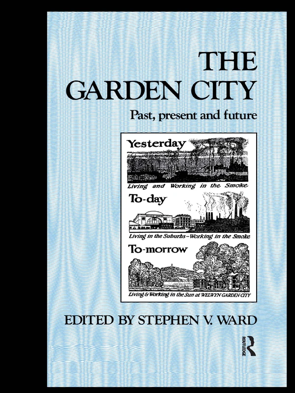 The Garden City: Past, present and future (Planning, History and Environment Series)