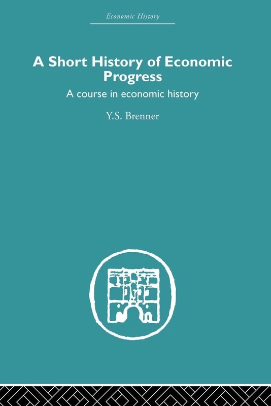 Short History of Economic Progress: A Course in Economic History