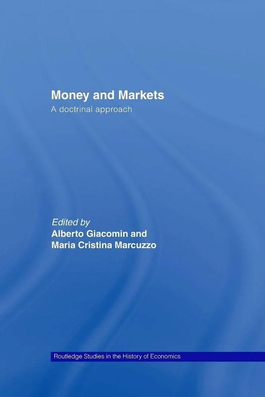 Money and Markets: A Doctrinal Approach (Routledge Studies in the History of Economics)