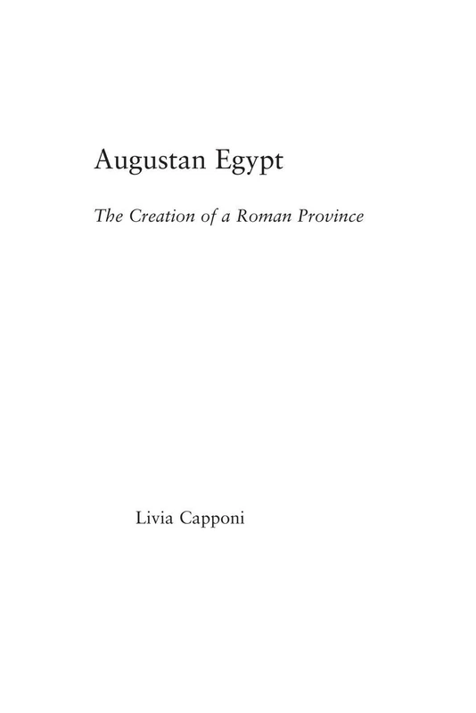 Augustan Egypt: The Creation of a Roman Province (Studies in Classics)