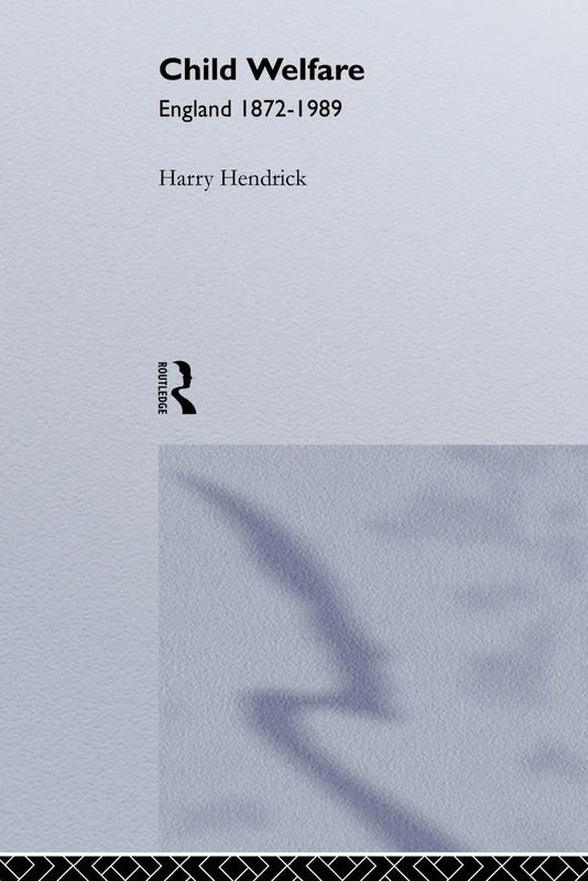 Routledge Child Welfare: England 1872-1989 History Book