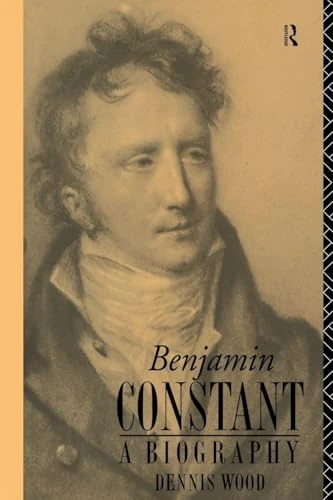 Benjamin Constant: A Biography