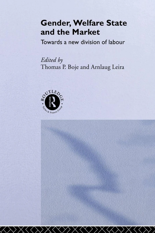 Gender, Welfare State and the Market: Towards a New Division of Labour (Routledge Research in Gender and Society)