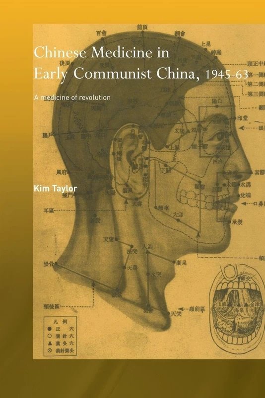 Chinese Medicine in Early Communist China, 1945-1963: A Medicine of Revolution (Needham Research Institute Series)