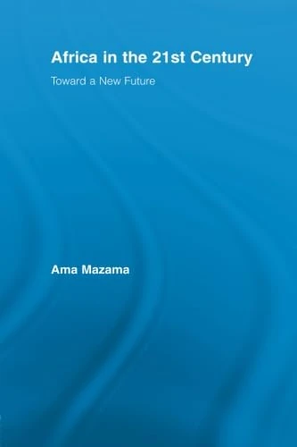 Africa in the 21st Century: Toward a New Future (African Studies)