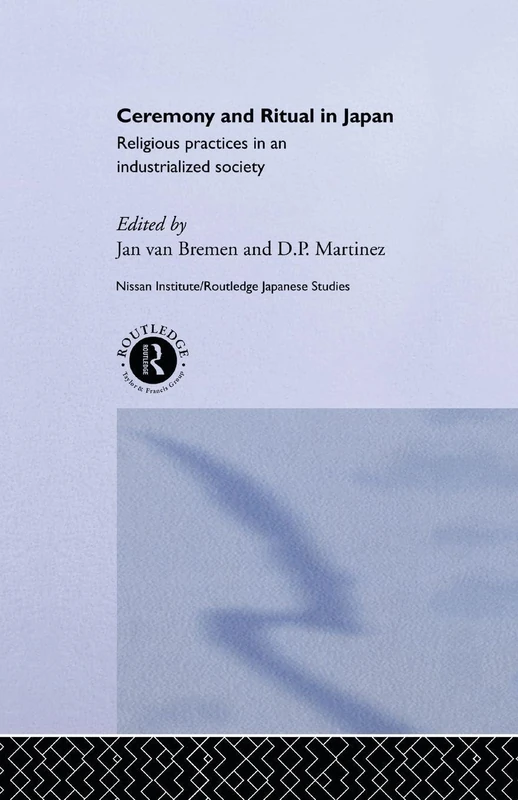 Ceremony and Ritual in Japan: Religious Practices in an Industrialized Society (Nissan Institute/Routledge Japanese Studies)