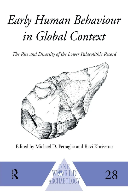 Early Human Behaviour in Global Context: The Rise and Diversity of the Lower Palaeolithic Record (One World Archaeology)