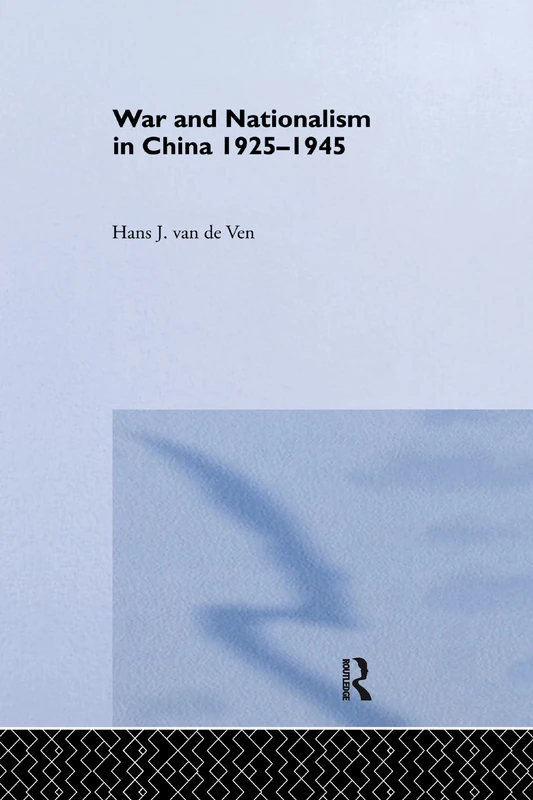 War and Nationalism in China: 1925-1945: 1925-1945 (Routledge Studies in the Modern History of Asia)