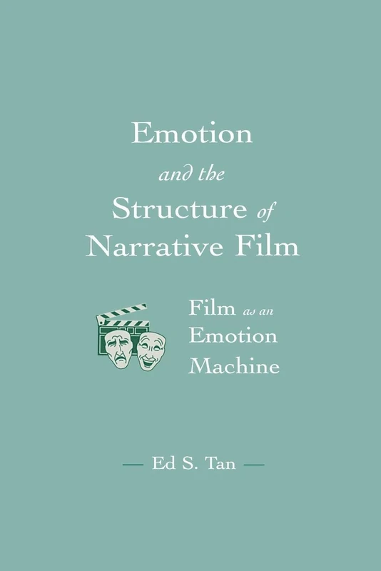 Emotion and the Structure of Narrative Film: Film As An Emotion Machine (Routledge Communication Series)