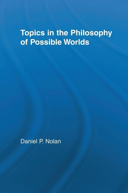 Topics in the Philosophy of Possible Worlds (Studies in Philosophy)