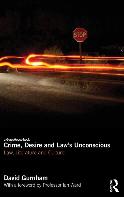 Crime, Desire and Law's Unconscious: Law, Literature and Culture