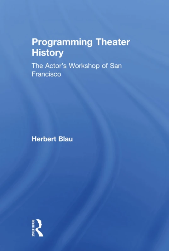 Programming Theater History: The Actor's Workshop of San Francisco