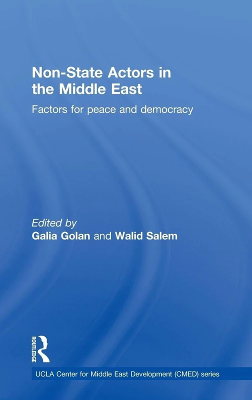 Non-State Actors in the Middle East: Factors for Peace and Democracy: 05 (UCLA Center for Middle East Development CMED)
