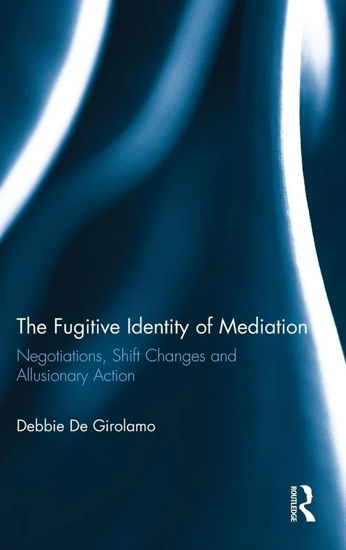 The Fugitive Identity of Mediation: Negotiations, Shift Changes and Allusionary Action
