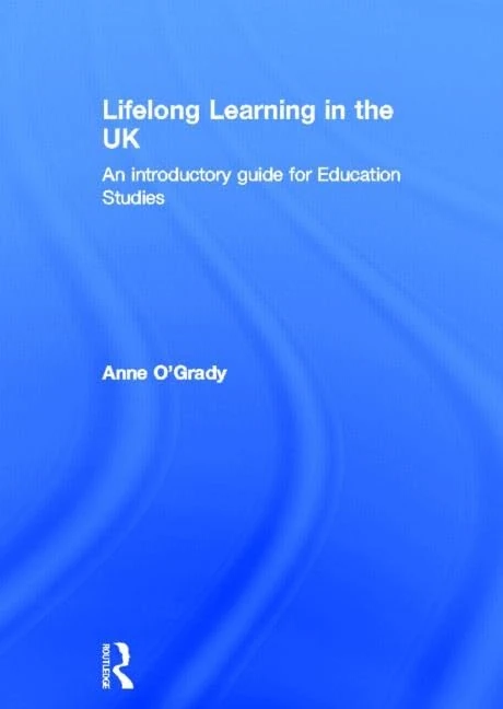 Lifelong Learning in the UK: An introductory guide for Education Studies