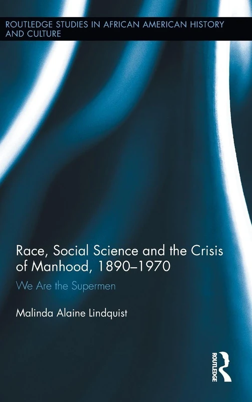 Race, Social Science and the Crisis of Manhood - Routledge