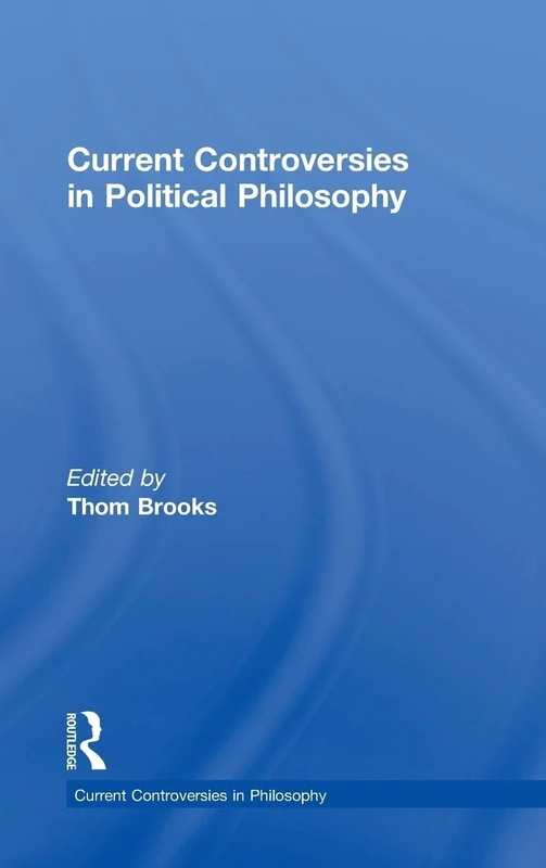 Current Controversies in Political Philosophy (Current Controversies in Philosophy)
