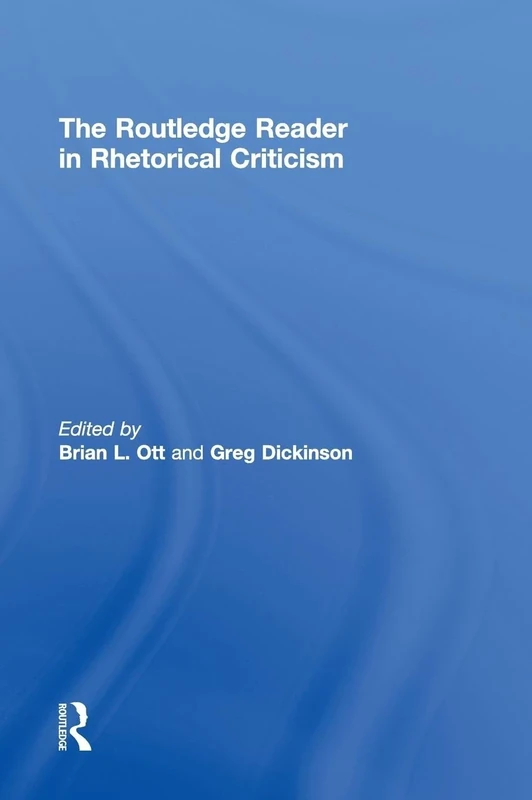 The Routledge Reader in Rhetorical Criticism