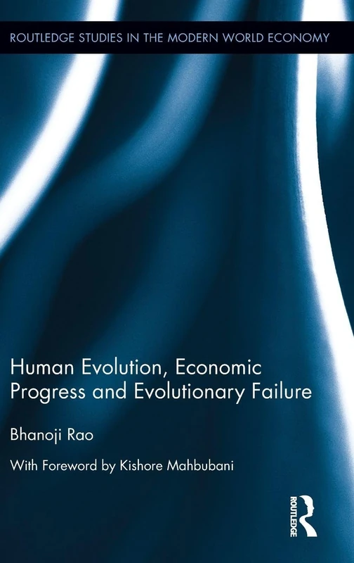 Human Evolution, Economic Progress and Evolutionary Failure (Routledge Studies in the Modern World Economy)
