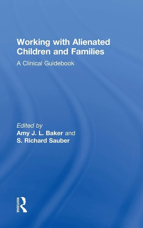 Working With Alienated Children and Families: A Clinical Guidebook
