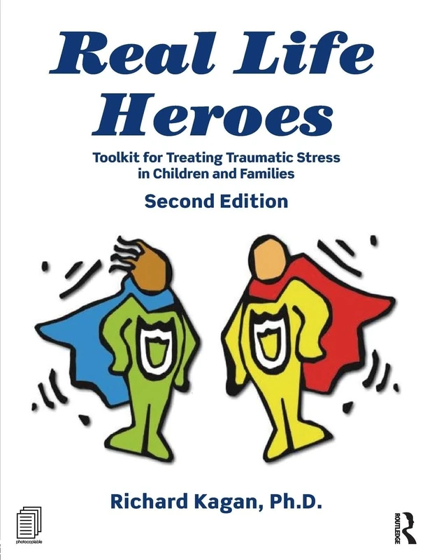 Real Life Heroes: Toolkit for Treating Traumatic Stress in Children and Families, 2nd Edition