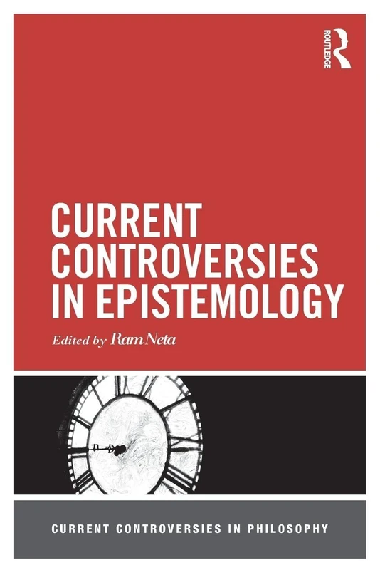 Current Controversies in Epistemology (Current Controversies in Philosophy)