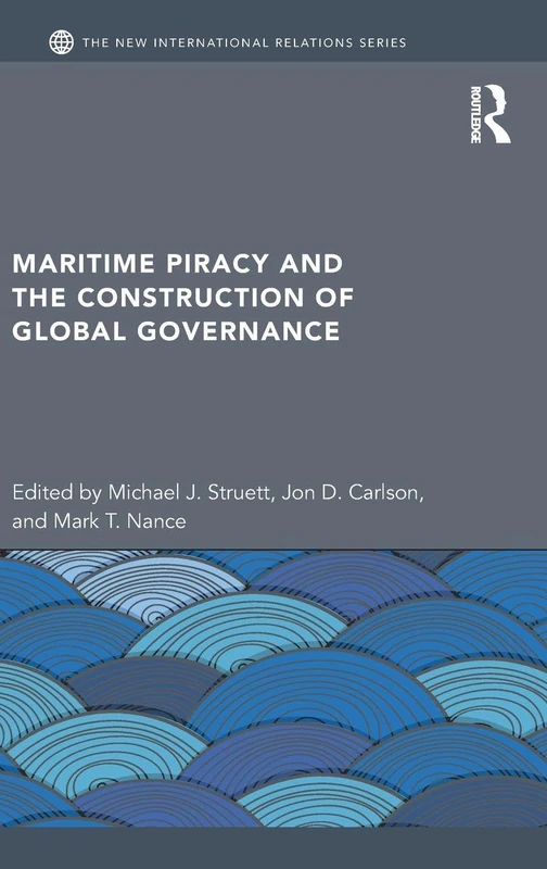 Routledge - Maritime Piracy and Global Governance Book