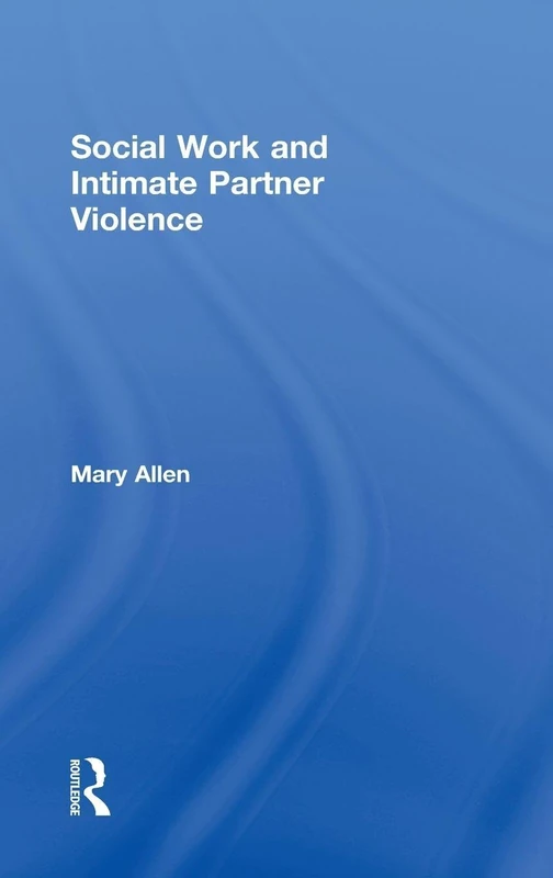 Routledge - Social Work and Intimate Partner Violence Book