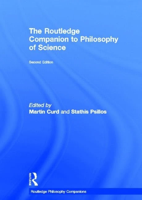 The Routledge Companion to Philosophy of Science (Routledge Philosophy Companions)