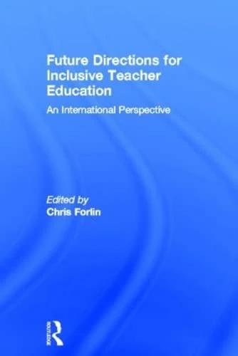 Future Directions for Inclusive Teacher Education: An International Perspective