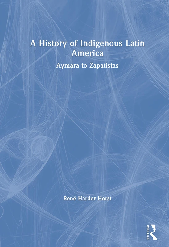 Routledge - A History of Indigenous Latin America Textbook