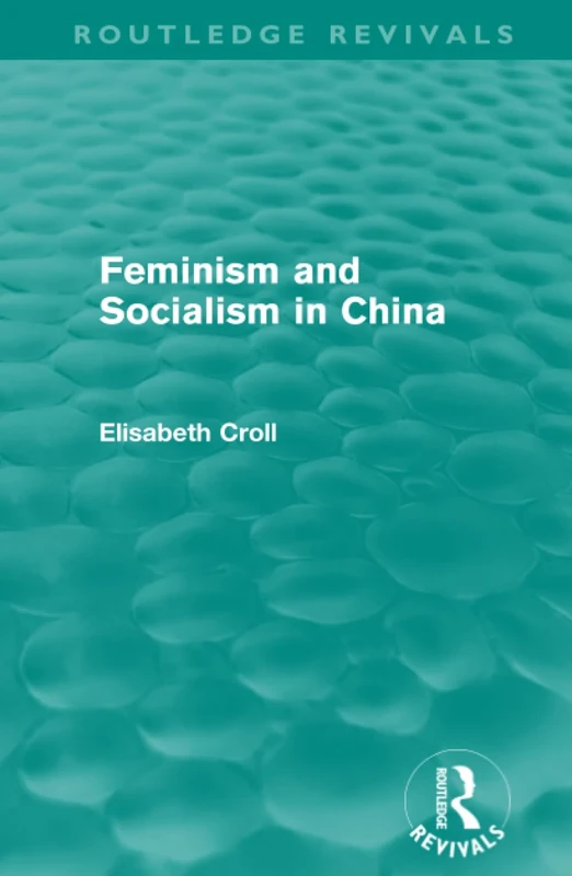 Feminism and Socialism in China (Routledge Revivals)