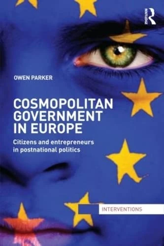 Cosmopolitan Government in Europe: Citizens and Entrepreneurs in Postnational Politics (Interventions)
