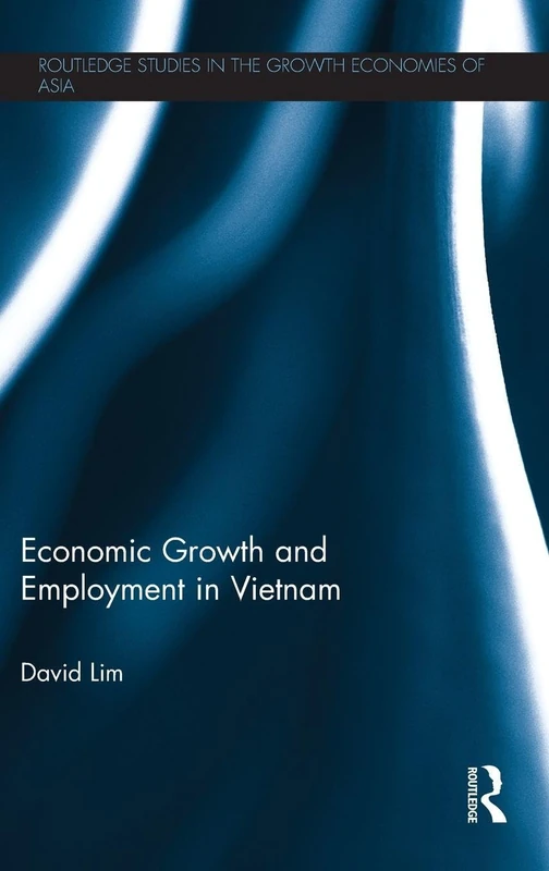 Routledge Economic Growth and Employment in Vietnam Book