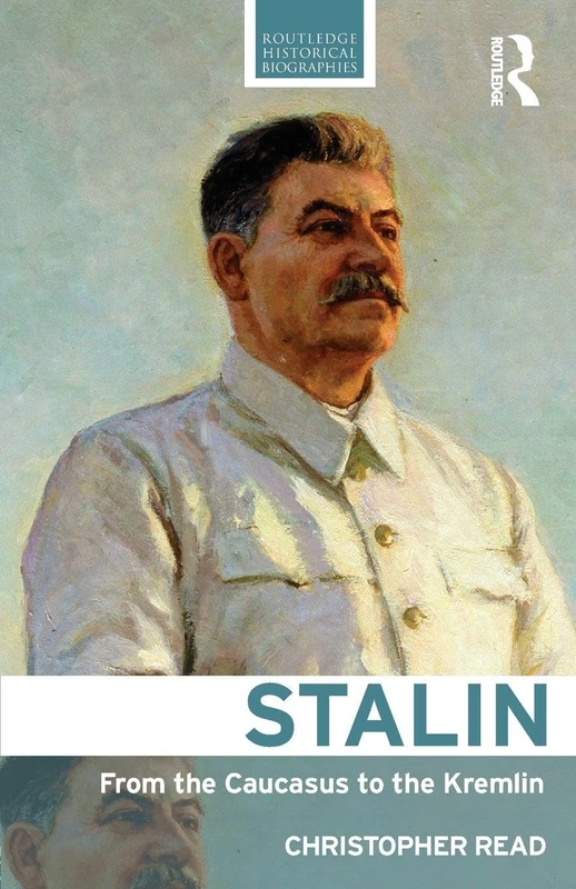 Stalin: From the Caucasus to the Kremlin (Routledge Historical Biographies)