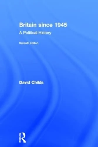 Routledge Britain since 1945: A Political History Textbook
