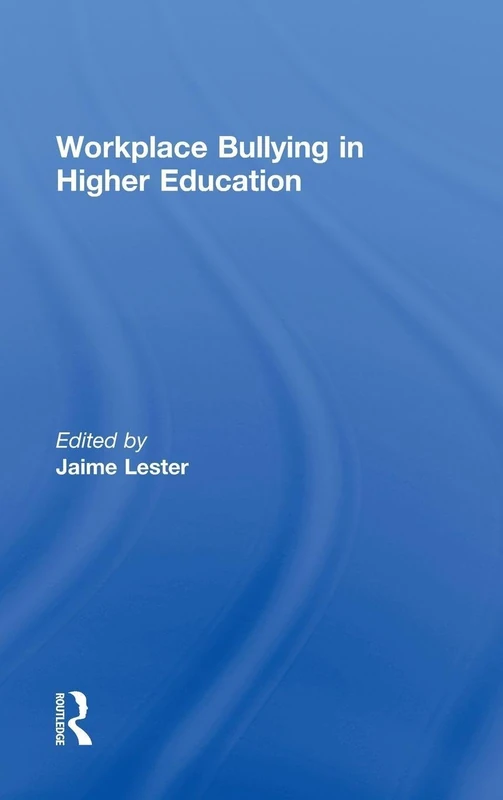 Routledge - Workplace Bullying in Higher Education Book