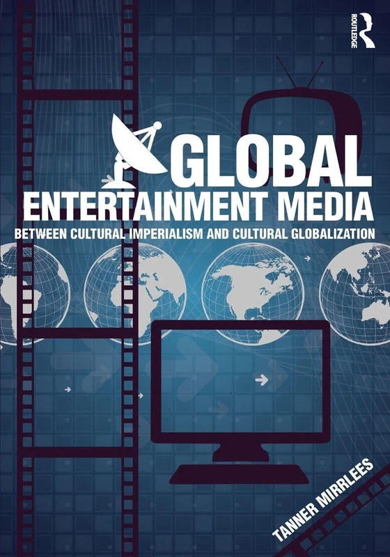 Global Entertainment Media: Between Cultural Imperialism and Cultural Globalization