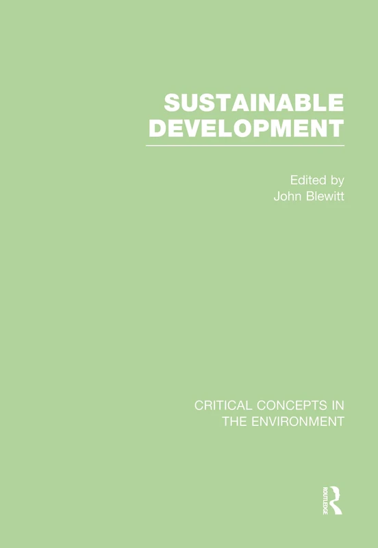 Sustainable Development (Critical Concepts in the Environment)